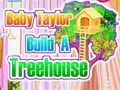 Permainan Baby Taylor Membangun Rumah Pohon  secara online