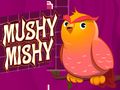 Permainan Mushy Mishy secara online