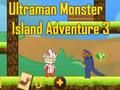 Permainan Petualangan Pulau Monster Ultraman 3  secara online
