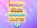 Permainan Makeup Slime Cooking Master 2 secara online