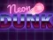 Permainan Neon dunk secara online