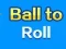 Permainan Ball To Roll secara online