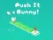 Permainan Push It Bunny secara online