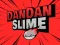 Permainan DanDan Slime secara online
