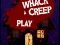 Permainan Whack a Creep secara online