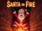 Permainan Santa on Fire secara online