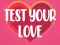 Permainan Test Your Love secara online