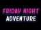 Permainan Friday adventure night secara online