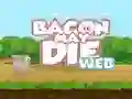 Permainan Bacon May Die secara online
