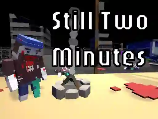 Permainan Still Two Minutes secara online