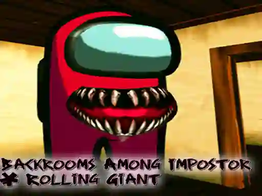 Permainan Backrooms Among Impostor & Rolling Giant secara online
