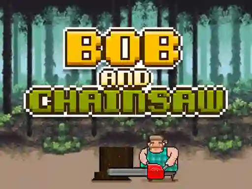 Permainan Bob and Chainsaw secara online