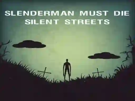 Permainan Slenderman Must Die: Silent Streets secara online