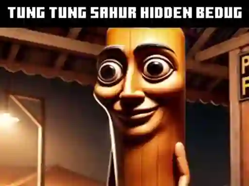 Permainan Tung Tung Sahur Hidden Bedug secara online