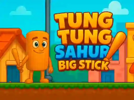Permainan Tung Tung Sahur Big Stick secara online
