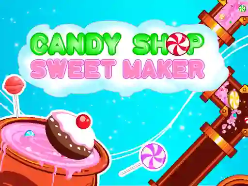 Permainan Candy Shop: Sweets Maker secara online