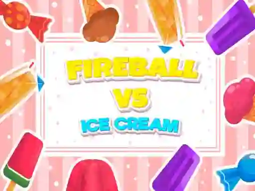 Permainan Fireball Vs Ice Cream secara online