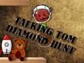 Permainan Berbicara Tom Diamond Hunt  secara online